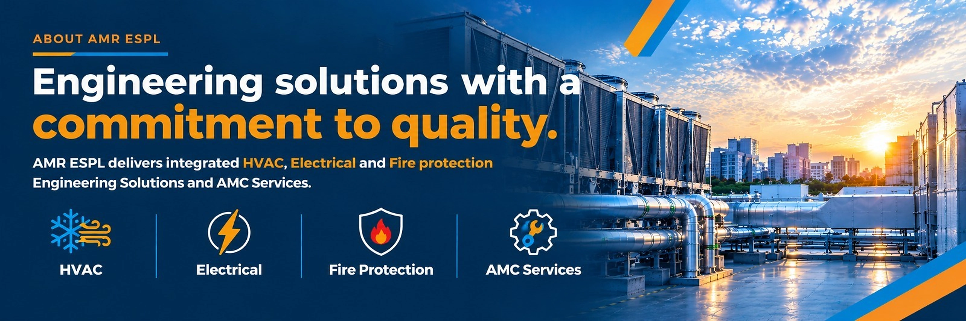 Engineering solutions with a commitment to quality. — AMR ESPL delivers integrated HVAC, Electrical and Fire protection Engineering Solutions and AMC Services.